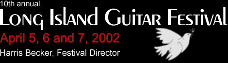 Long Island Guitar Festival. April 5, 6 & 7, 2002